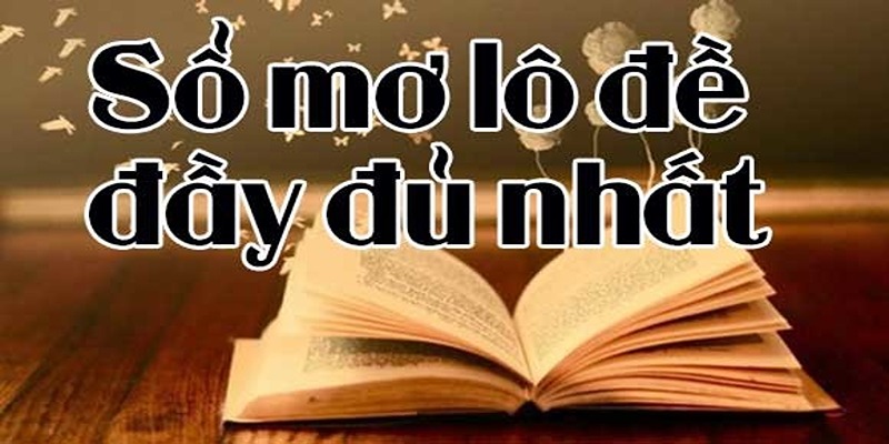 Giấc Mơ Lô Đề Là Gì? Giải Mã Chiêm Bao Cùng Con Số Tài Lộc 3 Gợi ý con số may mắn cho từng giấc mơ lô đề
