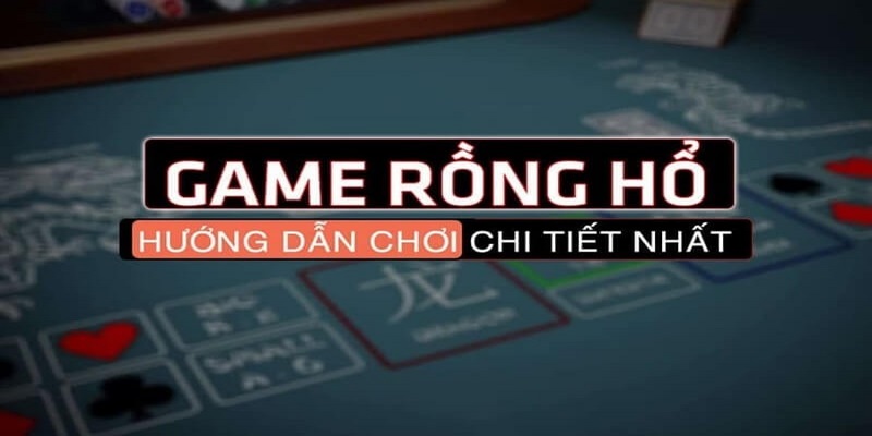 Rồng Hổ - Bùng Nổ Với Những Ván Bài Hấp Dẫn, Thăng Hoa 4 Mẹo hay chinh phục Long Hổ cực đỉnh